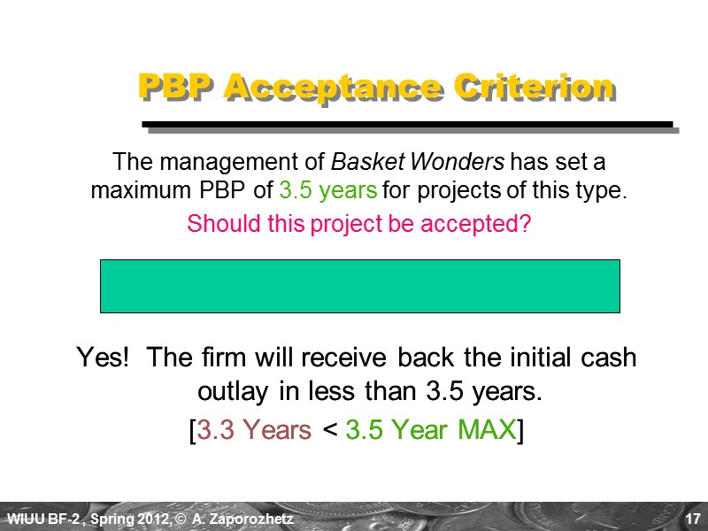 17 PBP Acceptance Criterion Yes!  The firm will receive back the initial cash